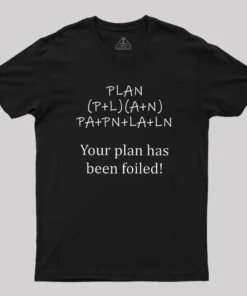 Your Plan Has Been FOILed Geek T-Shirt