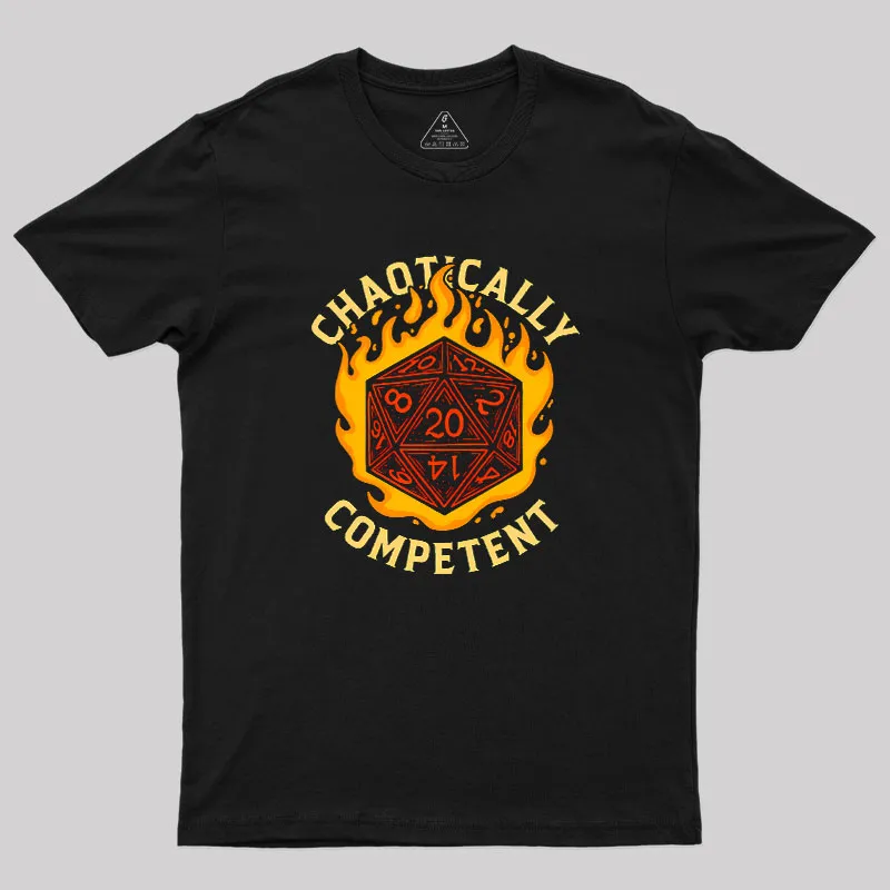Chaotically Competent Geek T-Shirt