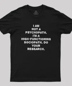 I'm Not A Psychopath Geek T-Shirt