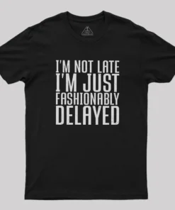 Alternative view of I'm Not Late, I'm Just Fashionably Delayed Geek T-Shirt
