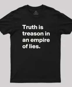 Truth Is Treason In An Empire Of Lies Geek T-Shirt