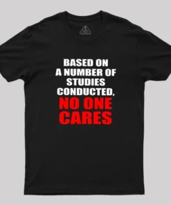 Alternative view of Funny No One Cares Sarcastic Slogan Geek T-Shirt