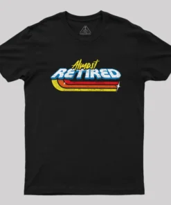 Almost Retired Geek T-Shirt