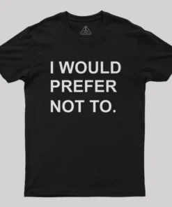 I Would prefer not to Nerd T-Shirt