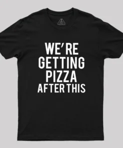 Alternative view of Were Getting Pizza After This Geek T-Shirt