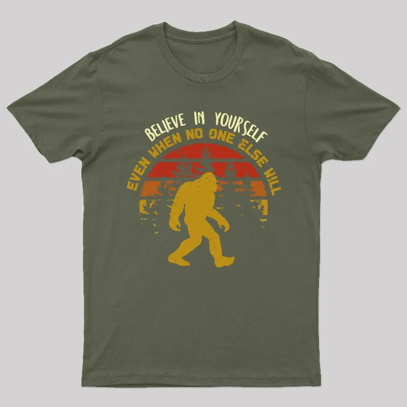 Sasquatch bigfoot Believe In Yourself Geek T-Shirt - Image 2