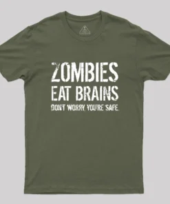 Zombies Eat Brains, You're Safe Geek T-Shirt