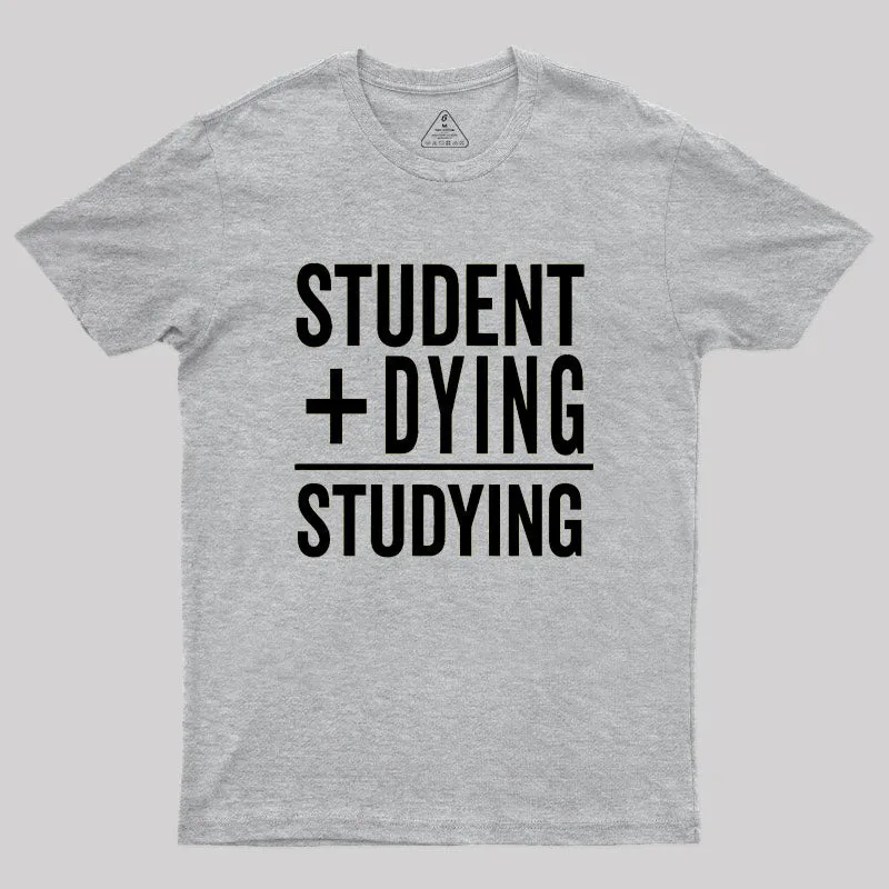 Student Plus Dying Geek T-Shirt - Image 4