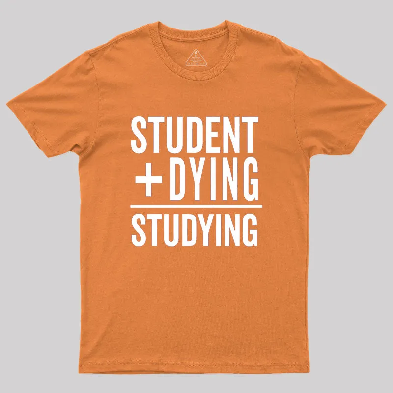 Student Plus Dying Geek T-Shirt - Image 7