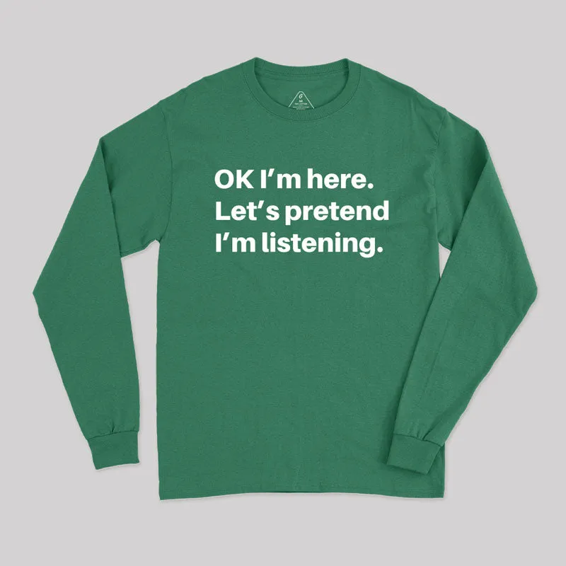 Pretend I Am Listening Long Sleeve T-Shirt - Image 2