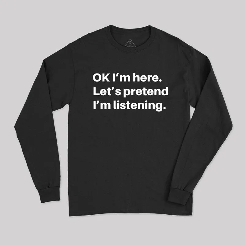 Pretend I Am Listening Long Sleeve T-Shirt - Image 3