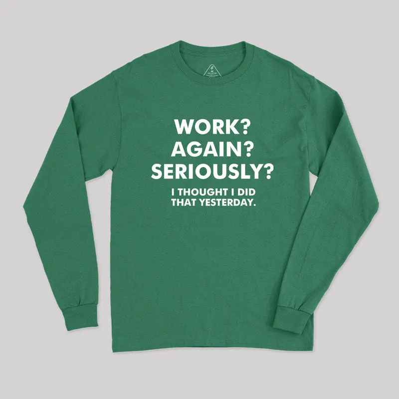 Work Again Seriously Long Sleeve T-Shirt - Image 3