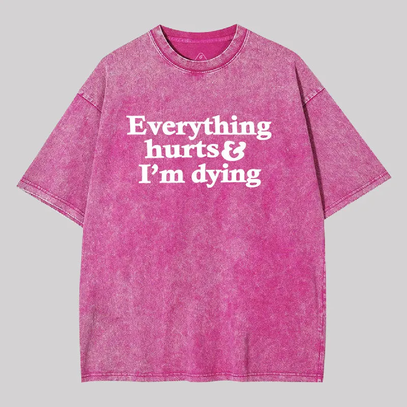 Everything Hurts And I'm Dying Washed T-shirt - Image 5
