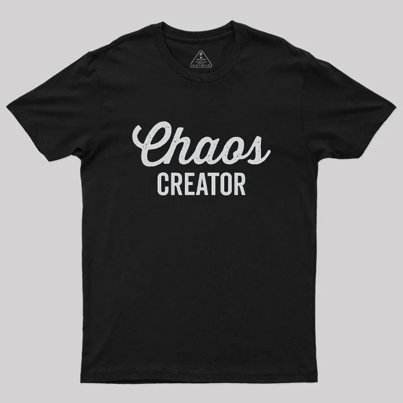 Chaos Creator Geek T-Shirt