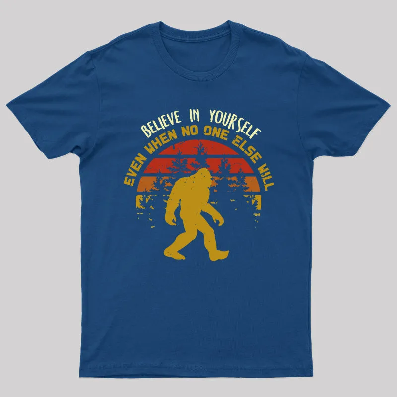Sasquatch bigfoot Believe In Yourself Geek T-Shirt - Image 3