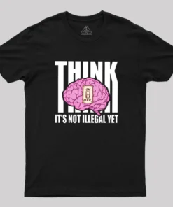 It's Not Illegal Yet Geek T-Shirt