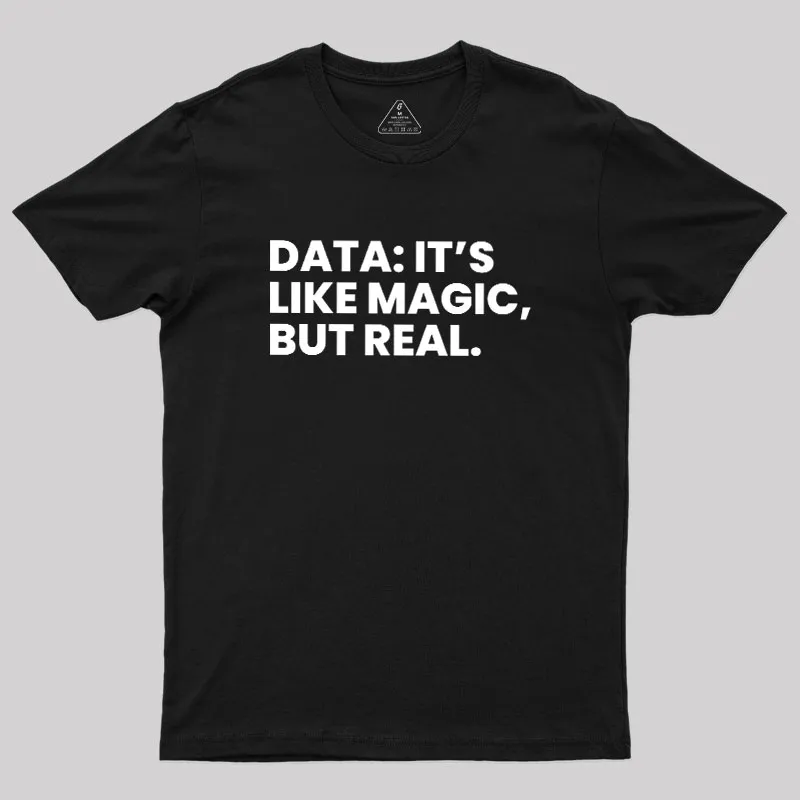 Data Its Like Magic But Real Geek T-Shirt - Image 2