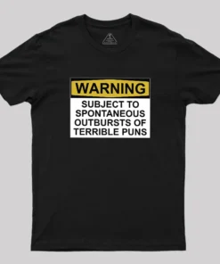 Alternative view of SUBJECT TO SPONTANEOUS OUTBURSTS OF TERRIBLE PUNS Geek T-Shirt