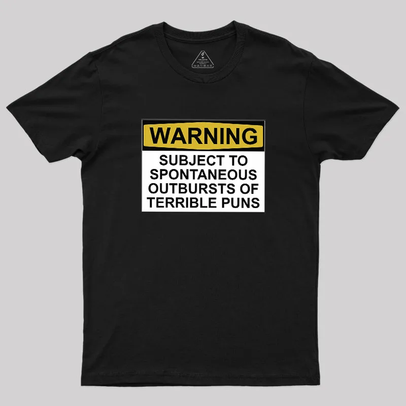 SUBJECT TO SPONTANEOUS OUTBURSTS OF TERRIBLE PUNS Geek T-Shirt - Image 2