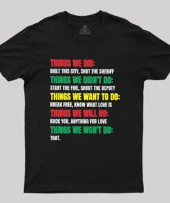 Things We Did Built This City Shot The Sheriff Geek T-Shirt
