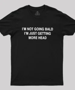 Alternative view of I'M NOT GOING BALD I'M JUST GETTING MORE HEAD Geek T-Shirt