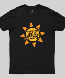 Alternative view of Your Little Ray of Sarcastic Sunshine Has Arrived Geek T-Shirt