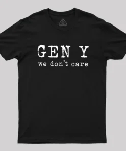 Gen Y: We Don't Care Geek T-Shirt