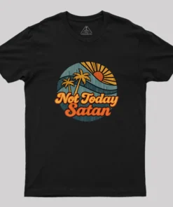 Not Today Satan Geek T-Shirt
