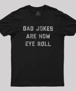 Alternative view of Dad Jokes Are How Eye Roll Geek T-Shirt