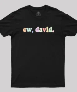 Ew David Geek T-Shirt