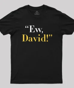 Ew, David Geek T-Shirt
