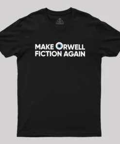 Make Orwell Fiction Again Geek T-Shirt