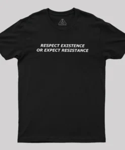 Respect Existence or Expect Resistance Geek T-Shirt