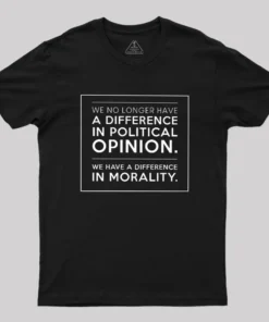 Alternative view of We No Longer Have A Difference In Political Opinion Geek T-Shirt