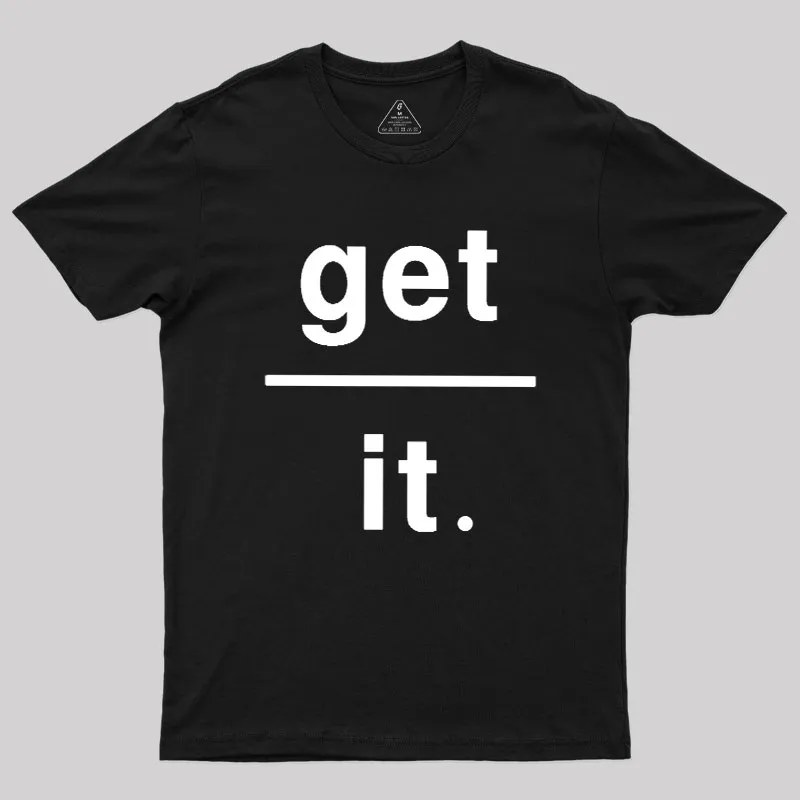 Get Over It Geek T-Shirt