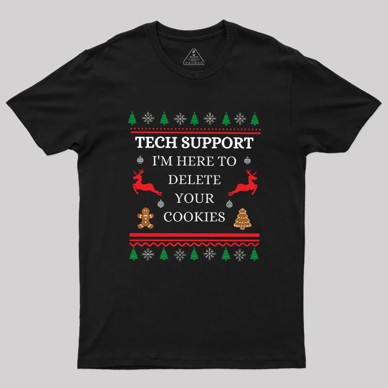 Tech Support I'm Here To Delete Your Cookies Geek T-Shirt