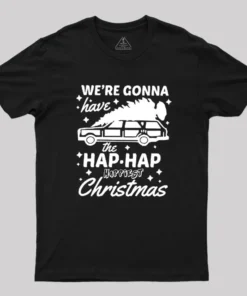We're Gonna Have The Hap Hap Happiest Christmas Geek T-Shirt