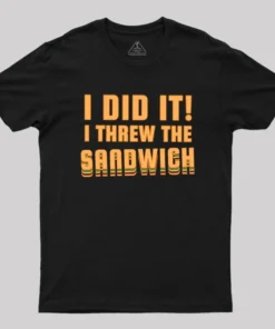 I Threw The Sandwich Geek T-Shirt