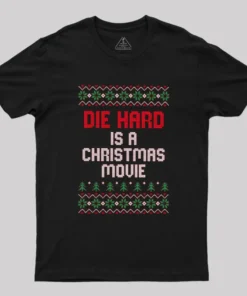 Die Hard Is A Christmas Movie Geek T-Shirt