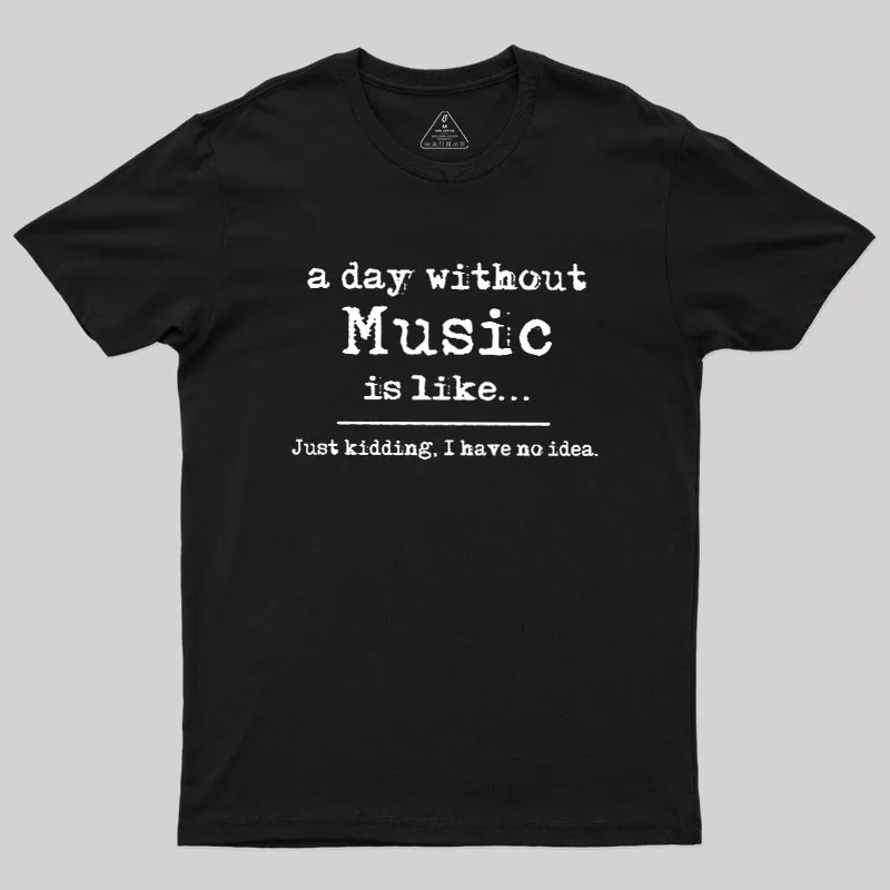 A Day Without Music Geek T-Shirt