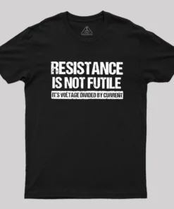 Resistance Is Not Futile Geek T-Shirt