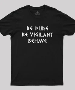 Be Pure Be Vigilant Behave Geek T-Shirt