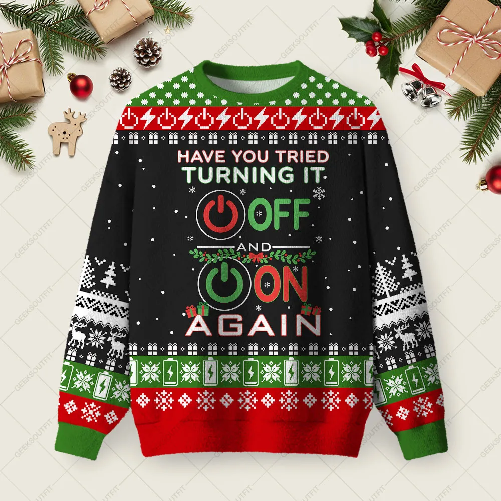 Have You Tried Turning It Off And On Again Ugly Christmas Fuzzy Fleece Sweatshirt