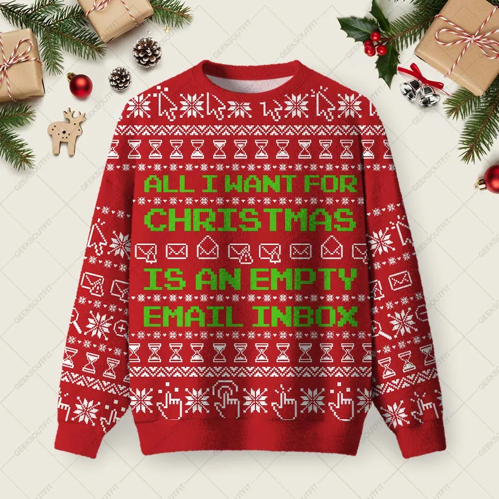All I Want For Christmas Is An Empty Email Inbox Ugly Christmas Fuzzy Fleece Sweatshirt