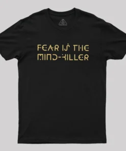 Fear is the Mind-Killer Geek T-Shirt