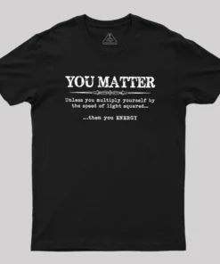 You Matter Geek T-Shirt