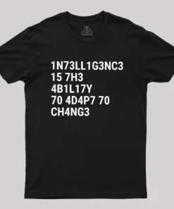 Intelligence Is The Ability To Adapt To Change Geek T-Shirt