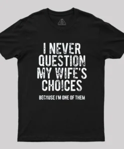 Alternative view of I Never Question My WIfe's Choice Geek T-Shirt