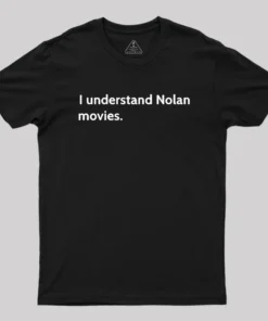 Alternative view of I understand Cristopher Nolan - movie director Geek T-Shirt