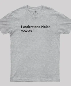 I understand Cristopher Nolan - movie director Geek T-Shirt